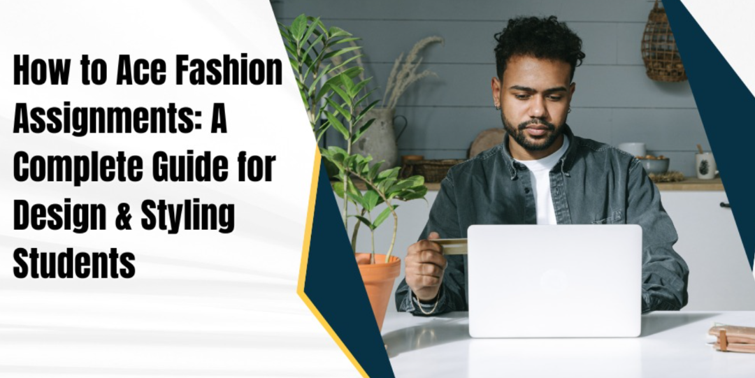 How to Ace Fashion Assignments: A Student Guide